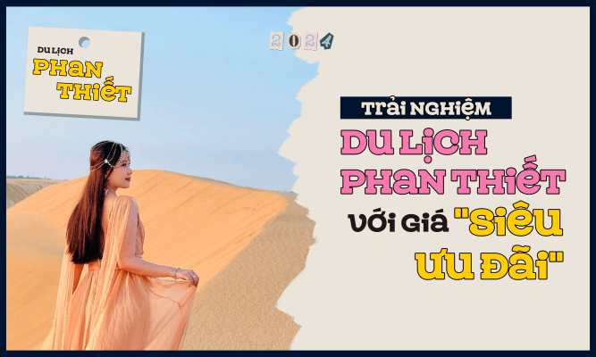 Trải nghiệm du lịch Phan Thiết với giá "siêu ưu đãi"