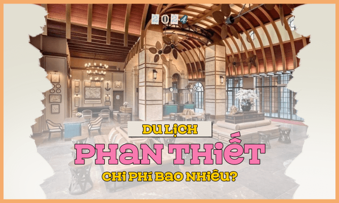 Du lịch Phan Thiết Chi phí bao nhiêu?