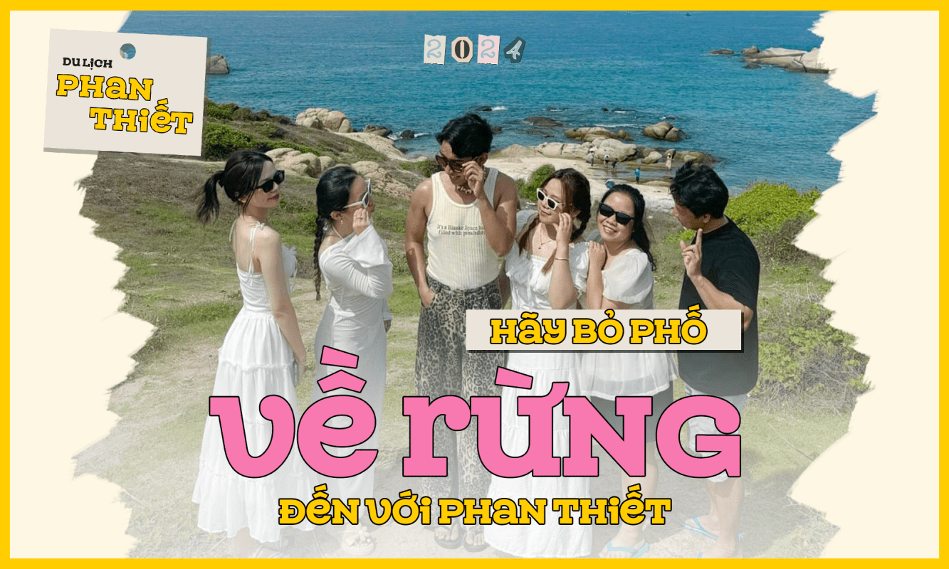 Hãy bỏ phố về rừng đến với Phan Thiết
