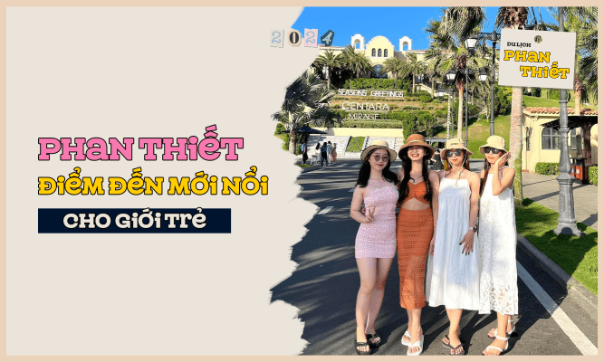 Phan Thiết Điểm đến mới nổi cho giới trẻ