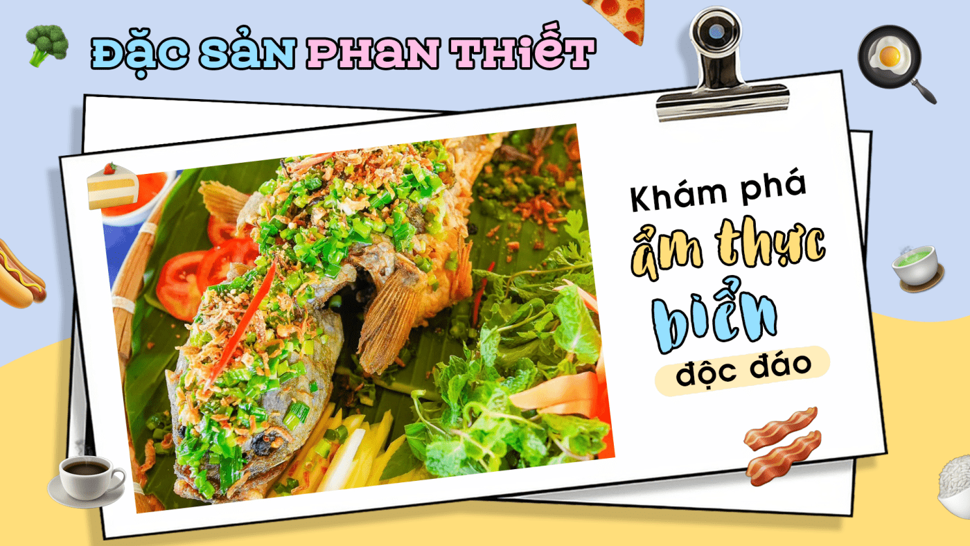 Đặc sản Phan Thiết: Ngất ngây vị giác, say lòng du khách