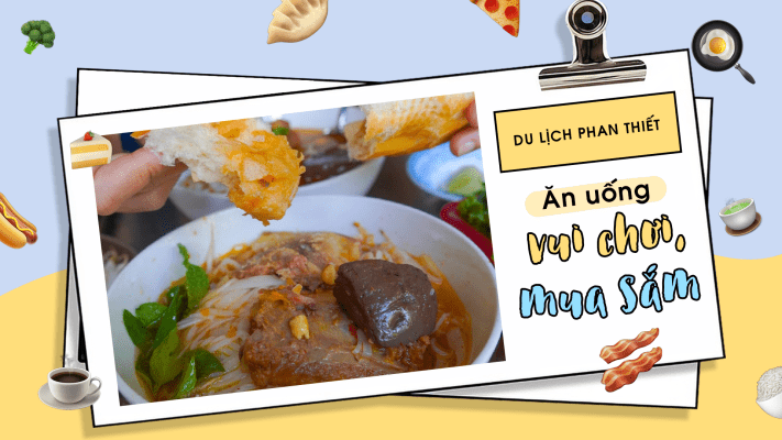 Du lịch Phan Thiết: Ăn uống, vui chơi, mua sắm